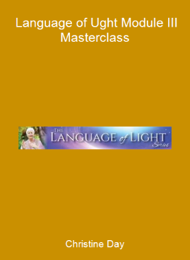 Christine Day - Language of Ught Module III - Masterclass