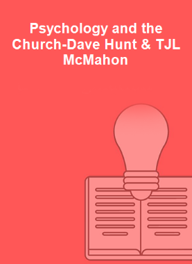 Psychology and the Church-Dave Hunt & TJL McMahon
