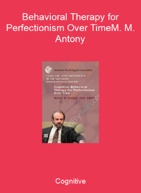 Cognitive-Behavioral Therapy for Perfectionism Over Time-M. M. Antony