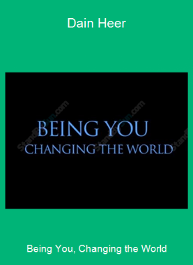 Being You, Changing the World-Dain Heer
