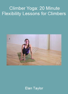 Elan Taylor - Climber Yoga: 20 Minute Flexibility Lessons for Climbers