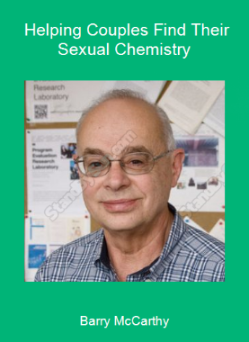Barry McCarthy - Helping Couples Find Their Sexual Chemistry