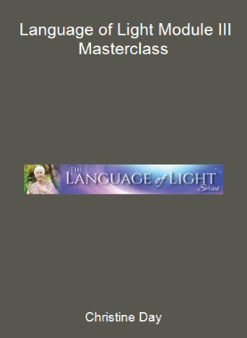 Christine Day - Language of Light Module III - Masterclass
