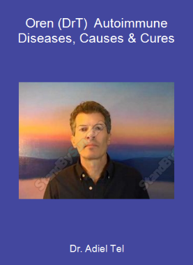 Dr. Adiel Tel-Oren (DrT) - Autoimmune Diseases, Causes & Cures