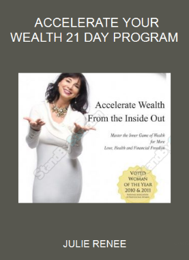 JULIE RENEE - ACCELERATE YOUR WEALTH 21 DAY PROGRAM