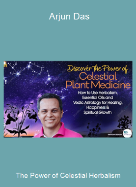 The Power of Celestial Herbalism - Arjun Das