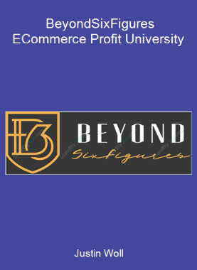 Justin Woll - BeyondSixFigures E-Commerce Profit University