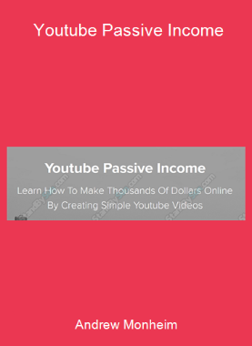 Andrew Monheim - Youtube Passive Income