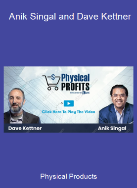 Physical Products - Anik Singal and Dave Kettner