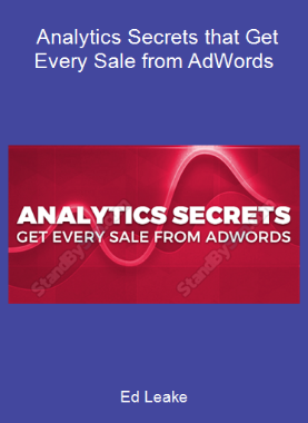 Ed Leake - Analytics Secrets that Get Every Sale from AdWords