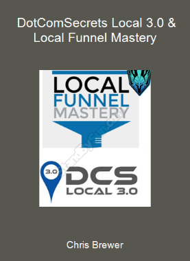 Chris Brewer - DotComSecrets Local 3.0 & Local Funnel Mastery