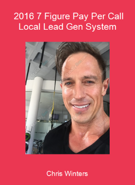 Chris Winters - 2016 7 Figure Pay Per Call Local Lead Gen System