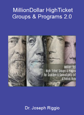 Dr. Joseph Riggio - Million-Dollar High-Ticket Groups & Programs 2.0