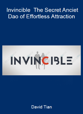 David Tian - Invincible - The Secret Anciet Dao of Effortless Attraction