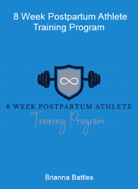 Brianna Battles - 8 Week Postpartum Athlete Training Program