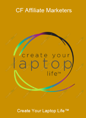 Create Your Laptop Life™ - CF Affiliate Marketers