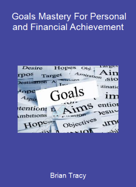Brian Tracy - Goals Mastery For Personal and Financial Achievement