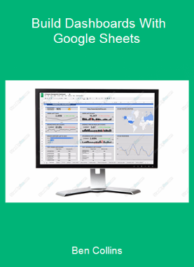 Ben Collins - Build Dashboards With Google Sheets