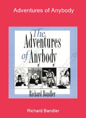 Richard Bandler - Adventures of Anybody
