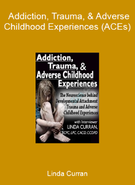 Linda Curran - Addiction, Trauma, & Adverse Childhood Experiences (ACEs)
