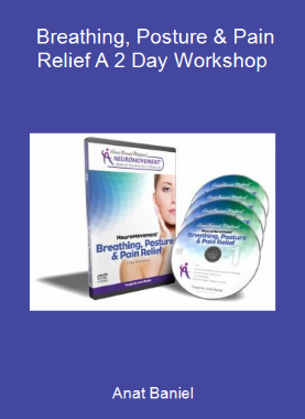 Anat Baniel - Breathing, Posture & Pain Relief A 2 Day Workshop