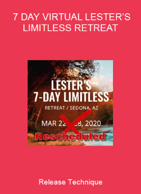 Release Technique - 7 DAY VIRTUAL LESTER’S LIMITLESS RETREAT