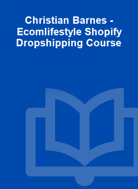 Christian Barnes - Ecomlifestyle Shopify Dropshipping Course