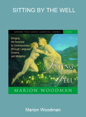 Marion Woodman - SITTING BY THE WELL