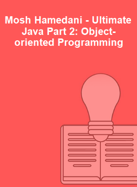 Mosh Hamedani - Ultimate Java Part 2: Object-oriented Programming