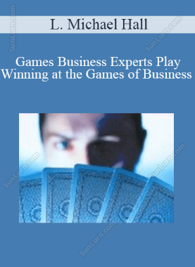  L. Michael Hall - Games Business Experts Play: Winning at the Games of Business