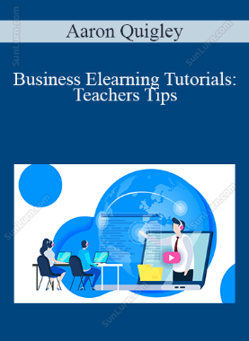 Aaron Quigley - Business Elearning Tutorials: Teachers Tips