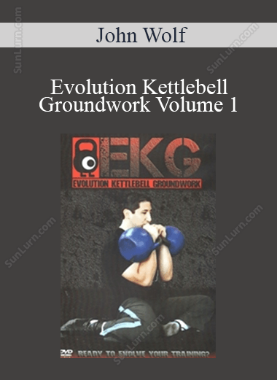 John Wolf - Evolution Kettlebell Groundwork Volume 1