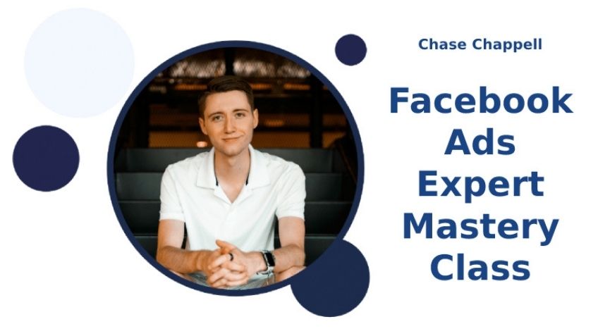 Chase Chappell - Facebook Ads Expert Mastery Class