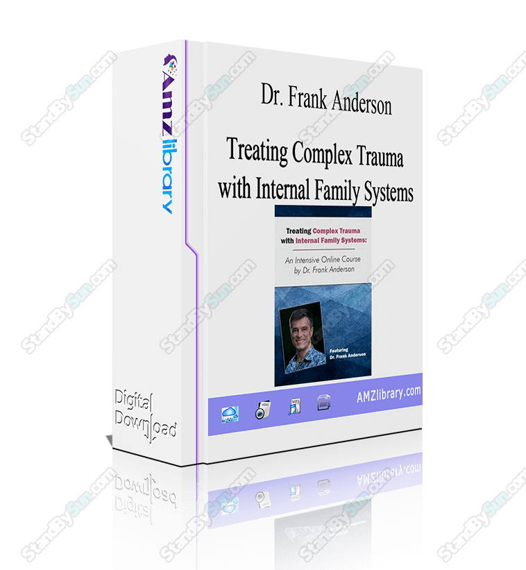 Dr. Frank Anderson - Treating Complex Trauma with Internal Family Systems
