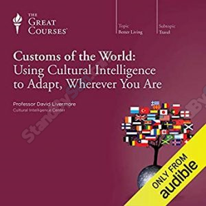 Audio - Customs of the World - Using Cultural Intelligence to Adapt, Wherever You