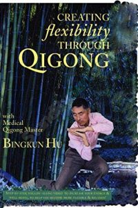 Dr. Bingkun Hu - Creating Flexibility through Qigong (Remastered) 2016