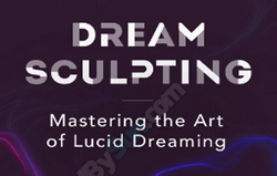 Andrew Holocek - Dream Sculpting: Mastering the Art of Lucid Dreaming