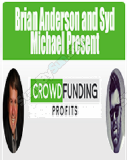 Brian Anderson & Syd Michael - Crowd Funding Profits