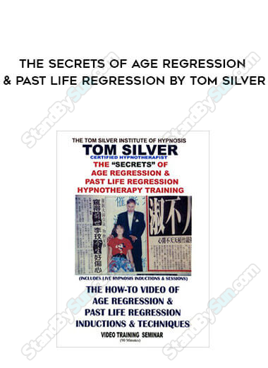 The Secrets of Age Regression & Past Life Regression By Tom Silver
