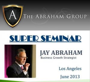 Jay Abraham - Super Seminar 2013