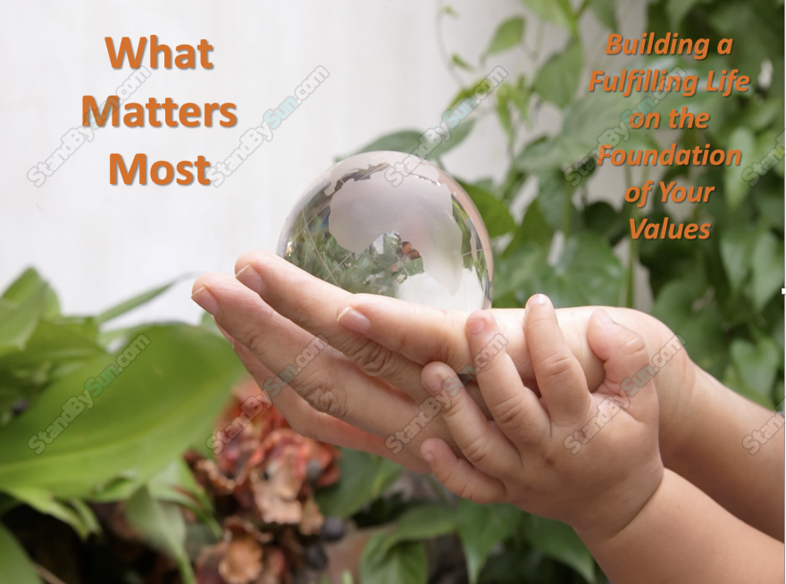 What Matters Most - Building a Fulfilling Life on the Foundation of Your Values