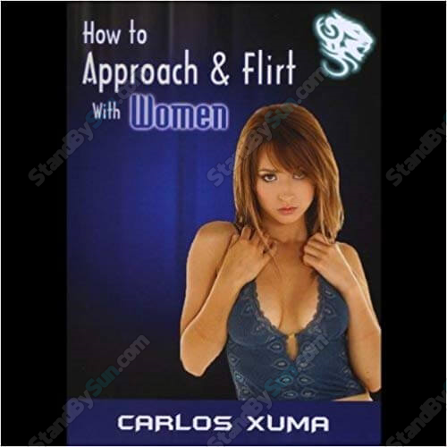 Carlos Xuma - How To Approach and Flirt with Women