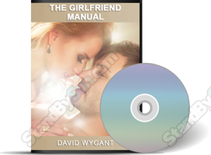 David Wygant - The Girlfriend Manual: How To Get A Girlfriend
