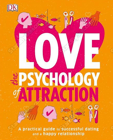 Practical Psychology - The Psychology of Attraction
