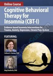 Colleen E. Carney, PhD & Meg Danforth, PhD - Cognitive Behavioral Therapy for Insomnia Evidence-based Insomnia